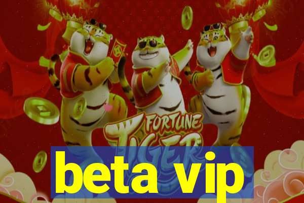 beta vip